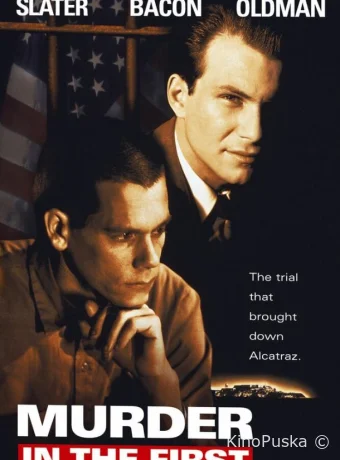 Убийство первой степени / Murder in the First 1994 смотреть онлайн Убийство первой степени / Murder in the First 1994 смотреть онлайн