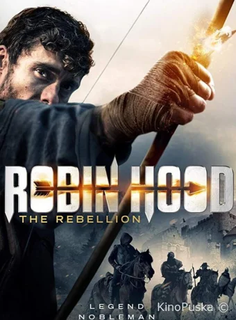 Робин Гуд: Восстание / Robin Hood The Rebellion 2018 смотреть онлайн Робин Гуд: Восстание / Robin Hood The Rebellion 2018 смотреть онлайн