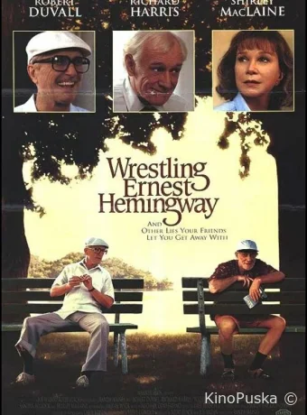 Я боролся с Эрнестом Хэмингуэем / Wrestling Ernest Hemingway 1993 смотреть онлайн Я боролся с Эрнестом Хэмингуэем / Wrestling Ernest Hemingway 1993 смотреть онлайн