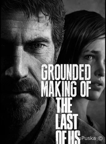 Создание игры «The Last of Us» / Grounded: Making the Last of Us 2013 смотреть онлайн Создание игры «The Last of Us» / Grounded: Making the Last of Us 2013 смотреть онлайн